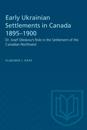 Early Ukrainian Settlements in Canada 1895-1900