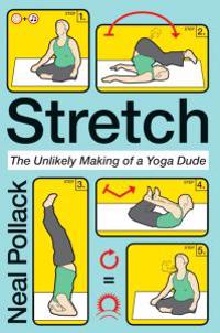 Stretch: The Unlikely Making of a Yoga Dude