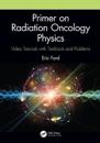 Primer on Radiation Oncology Physics