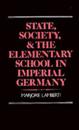 State, Society, and the Elementary School in Imperial Germany