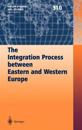 The Integration Process between Eastern and Western Europe