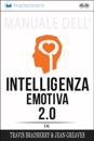Manuale Dell''Intelligenza Emotiva 2.0 Di Travis Bradberry, Jean Greaves, Patrick Lencion