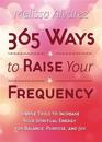 365 Ways to Raise Your Frequency