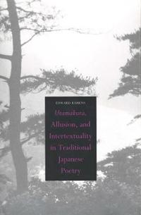 Utamakura, Allusion, and Intertextaulity in Traditional Japanese Poetry