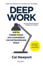 Deep work : Hur du finner fokus och djupjobbar i en distraherande värld – strategier för kontroll, mindre stress och digital minimalism