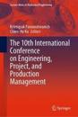 The 10th International Conference on Engineering, Project, and Production Management