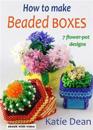 How to Make Beaded Boxes