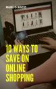 10 Ways To Save On Online Shopping