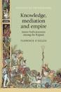 Knowledge, Mediation and Empire