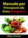 Manuale per Principianti alla Dieta Ketogenica
