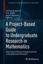 A Project-Based Guide to Undergraduate Research in Mathematics