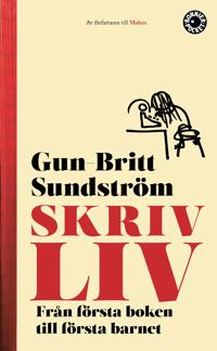 Skrivliv : från första boken till första barnet - Gun-Britt Sundström | Mejoreshoteles.org