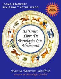 El Unico Libro De Astrologia Que Necesitara / The Only Astrology Book You'll Ever Need
