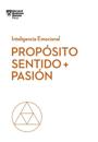 Prop?sito, Sentido Y Pasi?n (Purpose, Meaning, and Passion Spanish Edition)