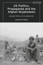 US Politics, Propaganda and the Afghan Mujahedeen: Domestic Politics and the Afghan War