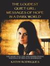 Loudest Quiet Girl: Messages of Hope in a Dark World