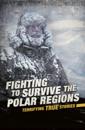 Fighting to Survive the Polar Regions