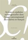 Actions Et Conduites Mimo-Gestuelles Dans l'Usage Conversationnel Des Relatives En Français
