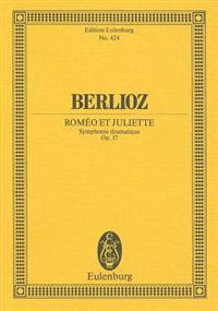 Romeo Et Juliette: Symphonie Dramatique, Op. 17