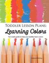 Toddler Lesson Plans - Learning Colors