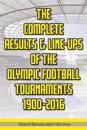 Complete ResultsLine-ups of the Olympic Football Tournaments 1900-2016