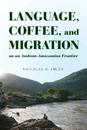 Language, Coffee, and Migration on an Andean-Amazonian Frontier