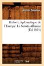 Histoire Diplomatique de l'Europe. La Sainte-Alliance (?d.1891)