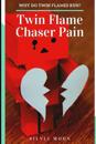 Twin Flame Chaser Pain