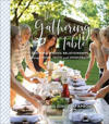 The Gathering Table – Growing Strong Relationships through Food, Faith, and Hospitality