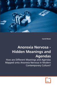 Anorexia Nervosa - Hidden Meanings and Agendas