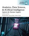 Systems for Analytics, Data Science, & Artificial Intelligence: Systems for Decision Support, Global Edition