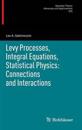 Levy Processes, Integral Equations, Statistical Physics: Connections and Interactions