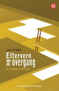 Ettervern og overgang for ungdom i barnevernet - Jan Storø | Inprintwriters.org