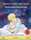 Gjumin e ëmbël, ujku i vogël - Dormi bene, piccolo lupo (shqip - italisht)