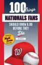 100 Things Nationals Fans Should Know &amp; Do Before They Die