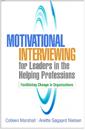 Motivational Interviewing for Leaders in the Helping Professions