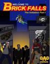 Welcome to Brick Falls: The Initiation Part 1