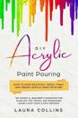 DIY Acrylic Paint Pouring