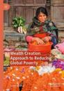 Wealth Creation Approach to Reducing Global Poverty
