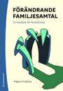 Förändrande familjesamtal : en handbok för familjelotsar