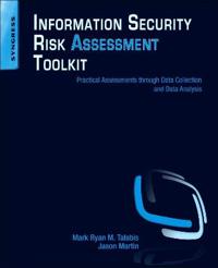 Information Security Risk Assessment Toolkit: Practical Assessments Through Data Collection and Data Analysis