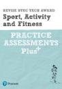 Pearson REVISE BTEC Tech Award Sport, Activity and Fitness Practice Assessments Plus - 2023 and 2024 exams and assessments