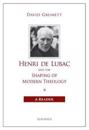 Henri de Lubac and the Shaping of Modern Theology