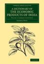 A Dictionary of the Economic Products of India: Volume 2, Cabbage to Cyperus