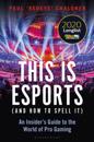 This is esports (and How to Spell it)   LONGLISTED FOR THE WILLIAM HILL SPORTS BOOK AWARD 2020