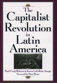 The Capitalist Revolution In Latin America Paul Craig
