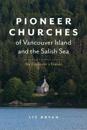 Pioneer Churches of Vancouver Island and the Salish Sea
