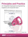 Principles and Practice An Integrated Approach to Engineering Graphics and AutoCAD 2021