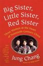Big Sister, Little Sister, Red Sister: Three Women at the Heart of Twentieth-Century China