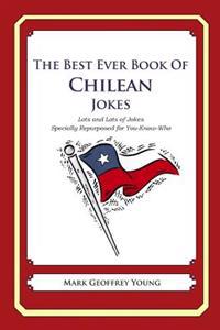 The Best Ever Book of Chilean Jokes: Lots of Jokes Specially Repurposed for You-Know-Who